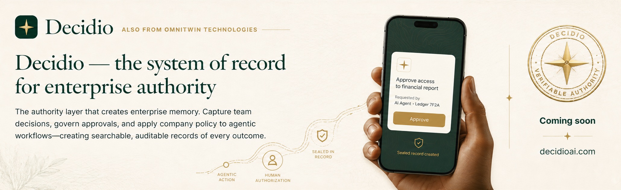 Also from OmniTwin Technologies — Decidio, the system of record for enterprise authority. The authority layer that creates enterprise memory: capture team decisions, govern approvals, and apply company policy to agentic workflows into searchable, auditable records. Coming soon at decidioai.com.